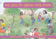 We Like to Grow Our Food